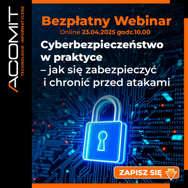 Webinar: Cyberbezpieczeństwo w praktyce - jak się zabezpieczyć i chronić przed atakami